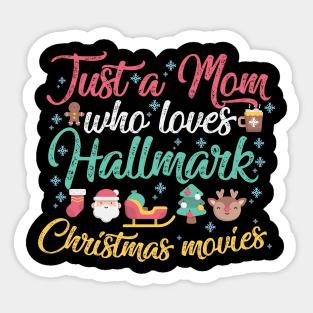 Just a Mom who loves Hallmark Christmas Movies Sticker